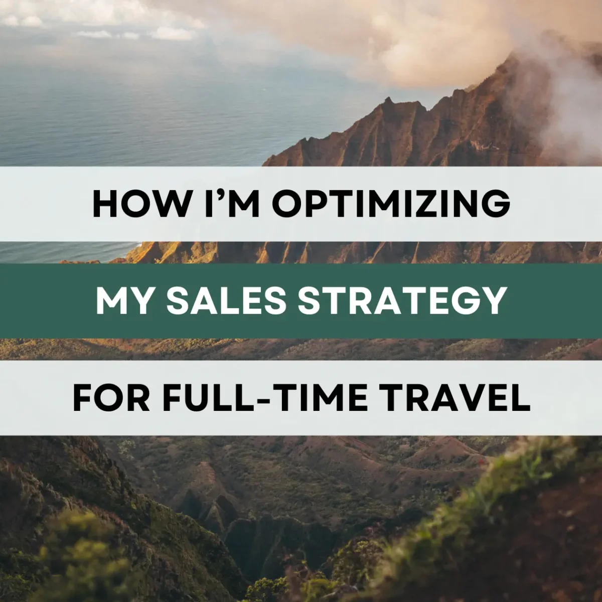 Decorative image with text overlay "How I'm optimizing my sales strategy for full-time travel"